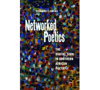 Networked Poetics: The Digital Turn in Southern African Poetry (Page and Screen)