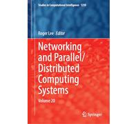 Networking and Parallel/Distributed Computing Systems: Volume 20 (Studies in Computational Intelligence, 1250)