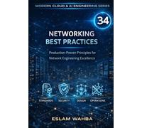 Networking Best Practices: Production-Proven Principles for Network Engineering Excellence: 34 (Modern Cloud & AI Engineering Series)