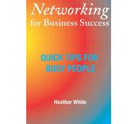 Networking for Business Success: Quick tips for busy people