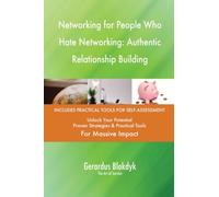 Networking for People Who Hate Networking: Authentic Relationship Building