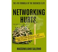 NETWORKING HURTS: Why 419 Relationships Sell More Than 41,900 Followers.: 4 (The Age of AI)