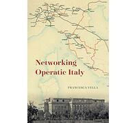 Networking Operatic Italy (Opera Lab: Explorations in History, Technology, and Performance)