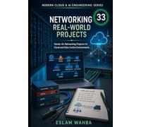 Networking Real-World Projects: Hands-On Networking Projects for Cloud and Data Centre Environments (Modern Cloud & AI Engineering Series)