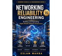 Networking Reliability Engineering: advanced-level guide to designing, operating, and scaling highly reliable network infrastructure using proven principles: 35 (Modern Cloud & AI Engineering Series)
