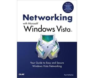 Networking with Microsoft Windows Vista: Your Guide to Easy and Secure Windows Vista Networking