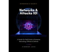 Networks & Attacks 101: A Hands-On Field Guide to Enterprise Networking, Offense, and Defense: 2 (Project X Cybersecurity)