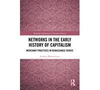 Networks in the Early History of Capitalism : Merchant Practices in Renaissance Venice