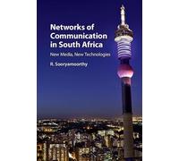Networks of Communication in South Africa: New Media, New Technologies