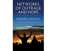 Networks of Outrage and Hope: Social Movements in the Internet Age