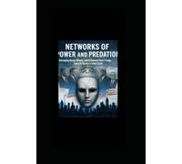 Networks of Power and Predation:: Untangling Abuse, Money and Influence from Trump to Epstein's Inner Circle