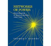 Networks of Power: Electrification in Western Society, 1880-1930 (Softshell Books)