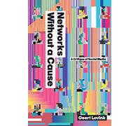 Networks Without a Cause: A Critique of Social Media