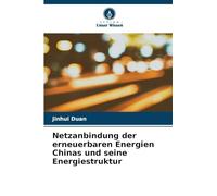 Netzanbindung der erneuerbaren Energien Chinas und seine Energiestruktur