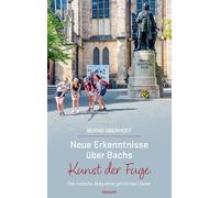 Neue Erkenntnisse über Bachs Kunst der Fuge: Der irdische Weg einer göttlichen Seele