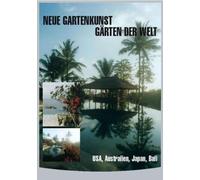 Neue Gartenkunst-Gärten der - Usa,Australien,Japan,Bali [Import allemand]