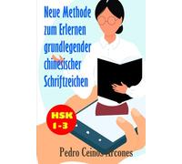 Neue Methode zum Erlernen grundlegender chinesischer Schriftzeichen: HSK 1-3