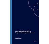 Neue Sachlichkeit 1918-33: Unity and Diversity of an Art Movement: 104 (Internationale Forschungen zur Allgemeinen und Vergleichenden Literaturwissenschaft, 104)