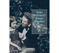 Neue Wahrheit? Kleine Wunder! Die frühen Jahre der Fotografie: Katalog zur Ausstellung im Museum Geogr Schäfer, Schweinfurt, Kunstmuseum Ahlen und Kunstsammlung Jena 2021/22