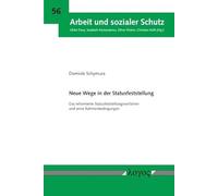 Neue Wege in Der Statusfeststellung: Das Reformierte Statusfeststellungsverfahren Und Seine Rahmenbedingungen (Arbeit Und Sozialer Schutz, 56)