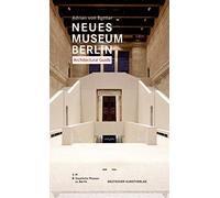 Neues Museum Berlin. Architectural Guide