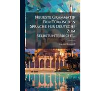 Neueste Grammatik Der Türkischen Sprache Für Deutsche Zum Selbstunterricht...