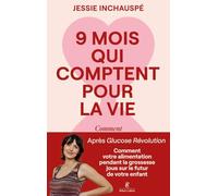 Neuf mois qui comptent pour la vie: Comment votre alimentation pendant la grossesse joue sur le futur de votre enfant