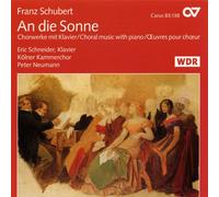 Neumann/Kölner Kammerchor - Franz Schubert: An die Sonne - Choral Music with Piano