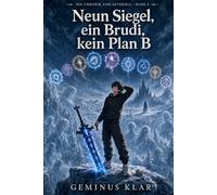 Neun Siegel, ein Brudi, kein Plan B: Die Chronik von Aetheria - Band 2 (Die Chronik vom Ende, das keiner wollte)