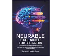 Neurable Explained for Beginners: A Practical Guide to How Brain-Computer Interfaces Are Revolutionizing Gaming, Healthcare, and Accessibility