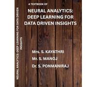 NEURAL ANALYTICS: DEEP LEARNING FOR DATA DRIVEN INSIGHTS