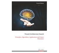 Neural Architecture Search: Principles, Algorithms, Applications and Future Directions