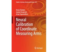 Neural Calibration of Coordinate Measuring Arms (Studies in Systems, Decision and Control, 695)