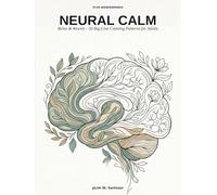 Neural Calm Coloring: Relax & Rewire: 50 Big-Line, Easy Calming Patterns for Anxiety Relief & Deep Relaxation - Stress Relief Coloring Book for Adults (pLim WonderMinds)