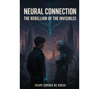 NEURAL CONNECTION: THE REBELLION OF THE INVISIBLES