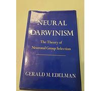 Neural Darwinism: Theory of Neuronal Group Selection