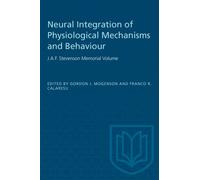 Neural Integration of Physiological Mechanisms and Behaviour : J.A.F. Stevenson Memorial Volume