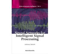 Neural Networks For Intelligent Signal Processing: 4 (Series On Innovative Intelligence)