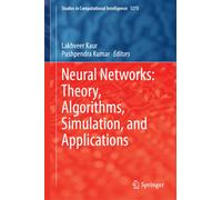 Neural Networks: Theory, Algorithms, Simulation, and Applications