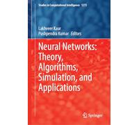 Neural Networks: Theory, Algorithms, Simulation, and Applications (Studies in Computational Intelligence, 1273)
