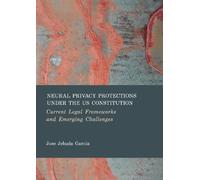 Neural Privacy Protections Under the Us Constitution: Current Legal Frameworks and Emerging Challenges