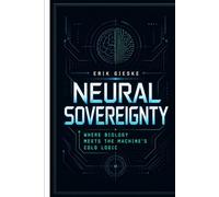 Neural Sovereignty: Where biology meets the machine's cold logic