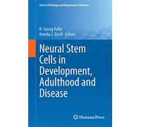 Neural Stem Cells in Development, Adulthood and Disease (Stem Cell Biology and Regenerative Medicine)