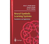Neural-Symbolic Learning Systems: Foundations and Applications (Perspectives in Neural Computing)