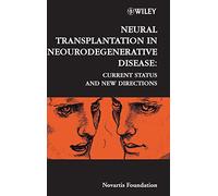 Neural Transplantation in Neurodegenerative Disease: Current Status and New Directions: 231 (Novartis Foundation Symposia)