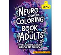 Neuro-Aesthetic Coloring Book for Adults: Optical Illusions, Mandalas & Mindful Art Therapy.: Sacred Geometry, Mandalas & Brain-Inspired Patterns to Unlock Inner Peace.