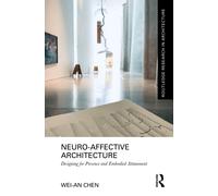 Neuro-Affective Architecture : Designing for Presence and Embodied Attunement