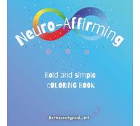 NEURO-AFFIRMING QUOTES COLORING BOOK: Inspirational Affirmations to Celebrate Neurodiversity, Advocating, and being Inclusive