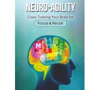 Neuro-Agility: Cross-Training Your Brain for Focus & Recall: 100+ large print puzzles - word searches, mazes and sudoku