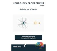NEURO-DÉVELOPPEMENT PERSONNEL : Maîtrise sur le terrain : Histoires de réussite: Transformer vos erreurs en compétences grâce à la neuroplasticité appliquée (Tome 4)